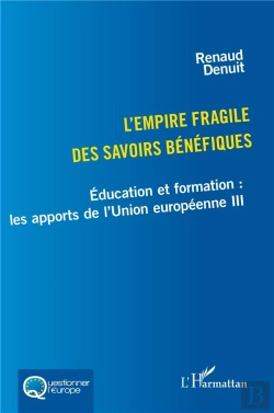 Bertrand.pt - L'Empire Fragile Des Savoirs Bénéfiques : Éducation Et Formation : Les Apports De L'Union Européenne Iii
