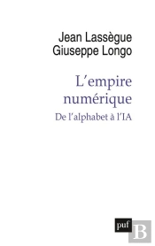 L'Empire Numerique : De L'Alphabet À L'Ia