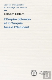 L'Empire Ottoman Et La Turquie Face À L'Occident