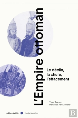 Bertrand.pt - L'Empire Ottoman ; Lé Declin, La Chute, L'Effacement