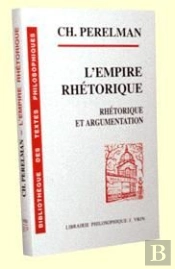 L'Empire Rhétorique ; Rhétorique Et Argumentation