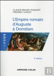 L'Empire Romain D'Auguste À Domitien ; - 31 Av. J.-C. - 96 Ap. J.-C.