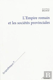 L'Empire Romain Et Les Societes Provinciales ; Recueil D'Articles De Jean-Pierre Bost