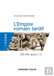 L'Empire Romain Tardif ; 235-641 Apr. J.-C.