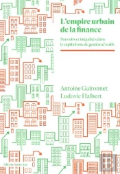 L'Empire Urbain De La Finance : Pouvoirs Et Inégalités À L'Ère Du Capitalisme De Gestion D'Actifs