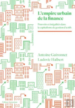 Bertrand.pt - L'Empire Urbain De La Finance : Pouvoirs Et Inégalités À L'Ère Du Capitalisme De Gestion D'Actifs