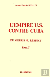 L'Empire Us Contre Cuba : Tome 2 Du Mépris Au Respect - Du Mépris Au Respect