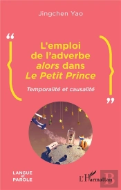 L'Emploi De L'Adverbe Alors Dans Le Petit Prince : Temporalité Et Causalité