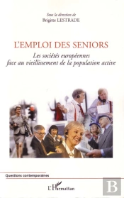 L'Emploi Des Seniors ; Les Sociétés Européennes Face Au Vieillissement De La Population Active