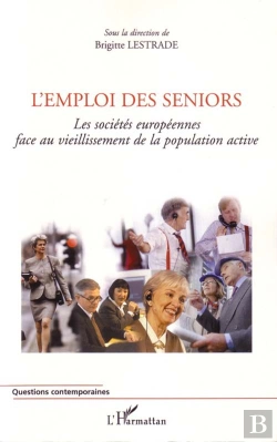 Bertrand.pt - L'Emploi Des Seniors ; Les Sociétés Européennes Face Au Vieillissement De La Population Active