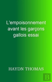L'Empoisonnement Avant Les Garçons Gallois Essai (7e Édition)
