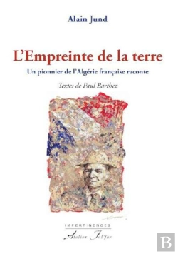 Bertrand.pt - L'Empreinte De La Terre - Un Pionnier De L'Algérie Française Raconte