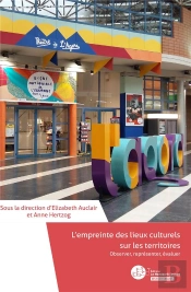 L'Empreinte Des Lieux Culturels Sur Les Territoires : Observer, Représenter, Évaluer