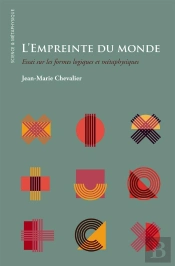 L'Empreinte Du Monde ; Essai Sur Les Formes Logiques Et Métaphysiques