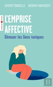 L'Emprise Affective : Dénouer Les Liens Toxiques
