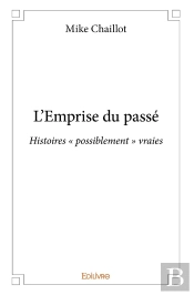 L'Emprise Du Passé : Histoires ' Possiblement ' Vraies