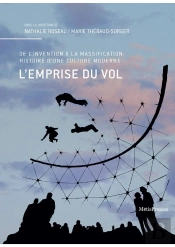 L'Emprise Du Vol ; Culture Et Pratiques Aériennes