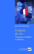 L'Emprise Du Vrai : Connaissance Scientifique Et Modernité. Édition Présentée Par Jean-Christophe Marcel
