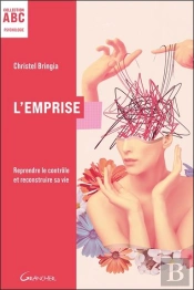 L'Emprise : Reprendre Le Contrôle Et Reconstruire Sa Vie