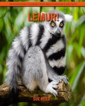 Lemur! An Educational Children'S Book About Lemur With Fun Facts