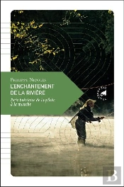 L'Enchantement De La Rivière ; Petit Bréviaire De La Pêche À La Mouche