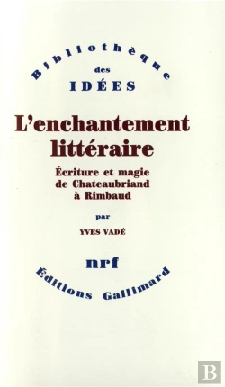 Bertrand.pt - L'Enchantement Litteraire Ecriture Et Magie Chateaubriand Rimbaud