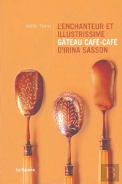 L'Enchanteur Et Illustrissime Gâteau Café-Café D'Irina Sasson