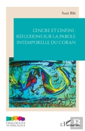 L'Encre Et L'Infini : Réflexions Sur La Parole Intemporelle Du Coran