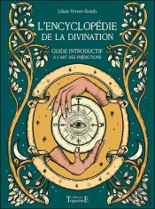 L'Encyclopédie De La Divination : Guide Introductif À L'Art Des Prédictions
