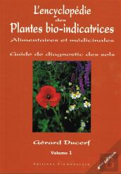 L'Encyclopédie Des Plantes Bio-Indicatrices Alimentaires Et Médicinales ; Guide De Diagnostics Des Sols T.1