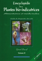 L'Encyclopédie Des Plantes Bio-Indicatrices Alimentaires Et Médicinales ; Guide De Diagnostics Des Sols T.2