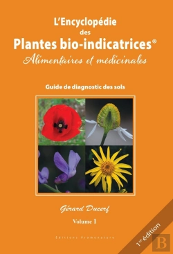 Bertrand.pt - L'Encyclopédie Des Plantes Bio-Indicatrices Alimentaires Et Médicinales, Guide De Diagnostics Des Sols Tome 1