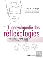L'Encyclopédie Des Réflexologies : Principes, Pratiques Et Automassages