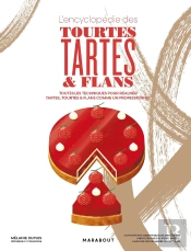 L'Encyclopédie Des Tourtes, Tartes & Flans : Toutes Les Techniques Pour Réaliser Tartes, Tourtes & Flans Comme Un Professionnel