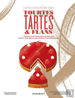 Bertrand.pt - L'Encyclopédie Des Tourtes, Tartes & Flans : Toutes Les Techniques Pour Réaliser Tartes, Tourtes & Flans Comme Un Professionnel