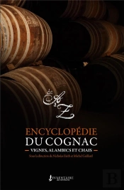 L'Encyclopédie Du Cognac, Vignes, Alambics Et Chais