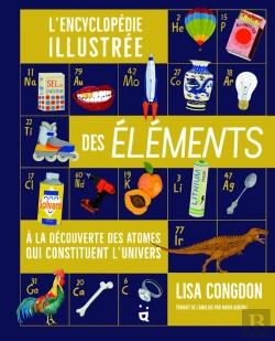 Bertrand.pt - L'Encyclopédie Illustrée Des Éléments : À La Découverte Des Atomes Qui Constituent L'Univers