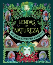 Lendas da Natureza - Mitologia e Sabedoria do Mundo