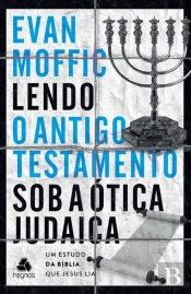 Lendo O Antigo Testamento Sob A Ótica Judaica