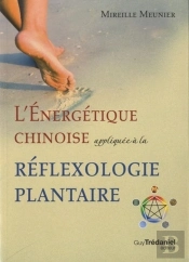 L'Énergétique Chinoise ; Appliquée À La Réflexologie Plantaire