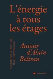 L'Énergie À Tous Les Étages ; Autour D'Alain Beltran