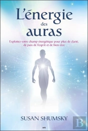 L'Energie Des Auras - Exploitez Votre Champ Energetique...