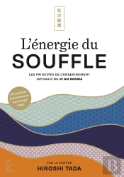 L'Énergie Du Souffle : Les Principes De L'Enseignement Japonais Du Ki No Renma