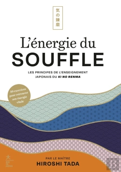 Bertrand.pt - L'Énergie Du Souffle : Les Principes De L'Enseignement Japonais Du Ki No Renma