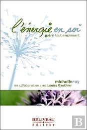 L'Énergie En Soi ; Guérir Tout Simplement