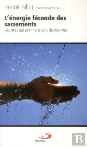 L'Énergie Féconde Des Sacrements ; Ces Rites Qui Prennent Soins De Nos Vies