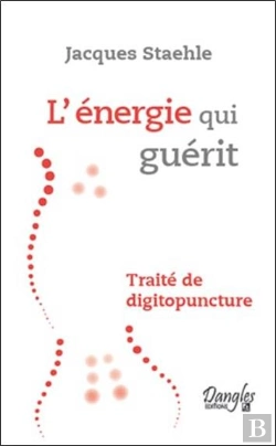 Bertrand.pt - L'Énergie Qui Guérit ; Traité De Digitopuncture