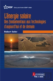L'Énergie Solaire ; Des Fondamentaux Aux Technologies D'Aujourd'Hui Et De Demain