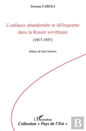 L'Enfance Abandonnee Et Delinquante Dans La Russie Sovietique - 1917-1937