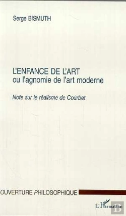 Bertrand.pt - L'Enfance De L'Art Ou L'Agnomie De L'Art Moderne ; Note Sur Le Realisme De Courbet